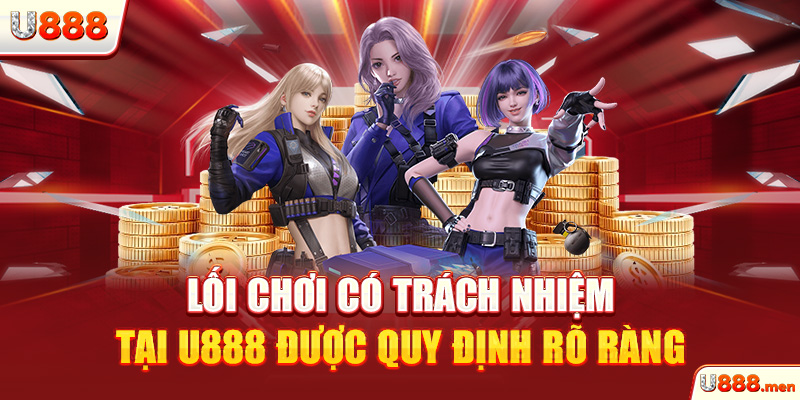 Lối chơi có trách nhiệm tại U888 được quy định rõ ràng
