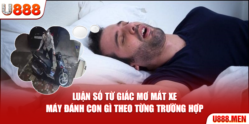 Luận số từ giấc mơ mất xe máy đánh con gì theo từng trường hợp